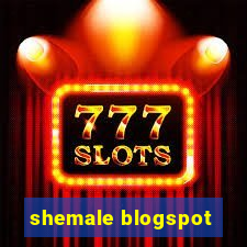 shemale blogspot